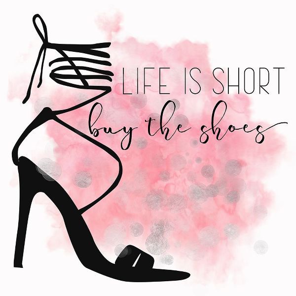 Lavoie, Tina 아티스트의 Life Is Short Buy The Shoes작품입니다.