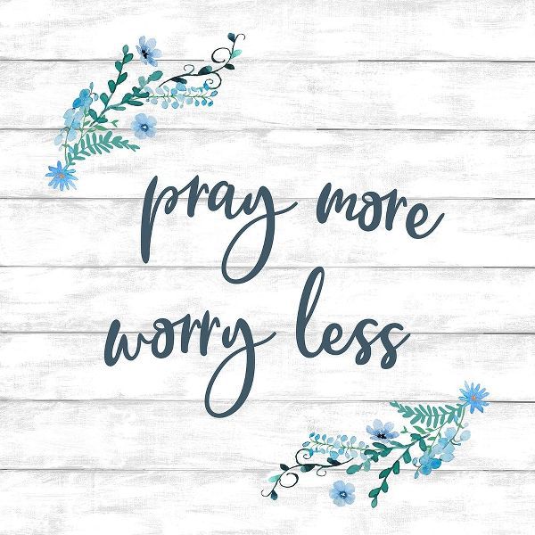 Pray More, Worry Less