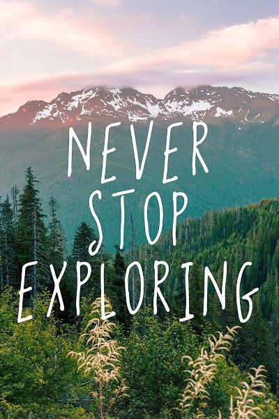 Never Stop Exploring Adventure Quote