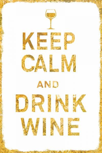 Keep Calm and Drink Wine Gold