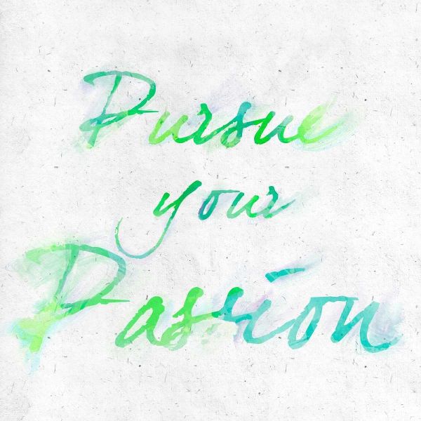 Pursue your Passion