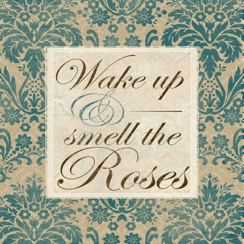 Wake Up And Smell The Roses
