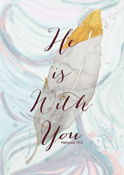 He is with You