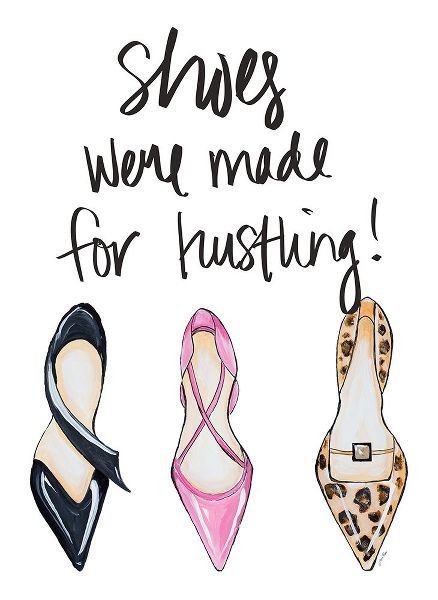 Shoes Were Made For Hustling