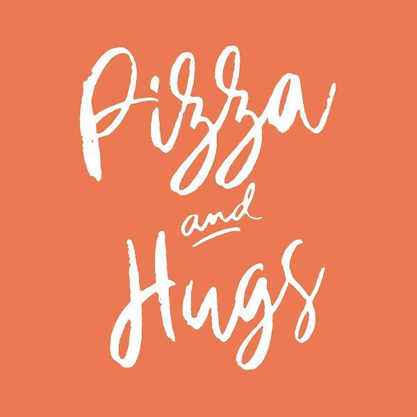 Pizza And Hugs