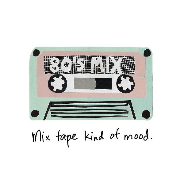 Mix Tape Kind of Mood