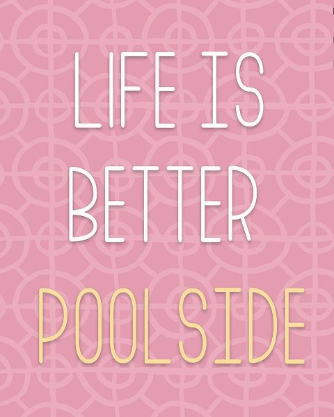 Life Is Better Pool Side