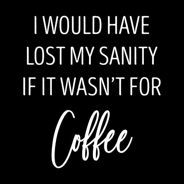 Sanity and Coffee