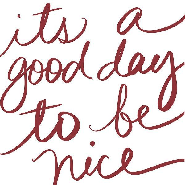 Its A Good Day To Be Nice