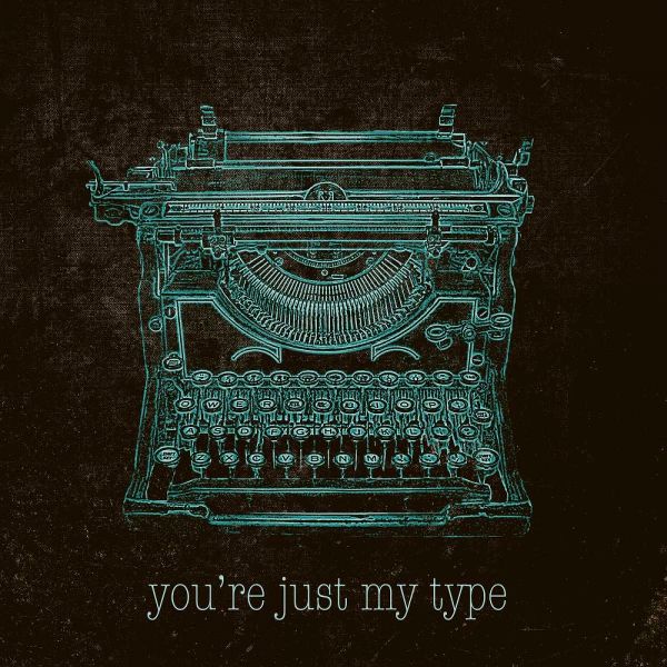 Youre Just my Type