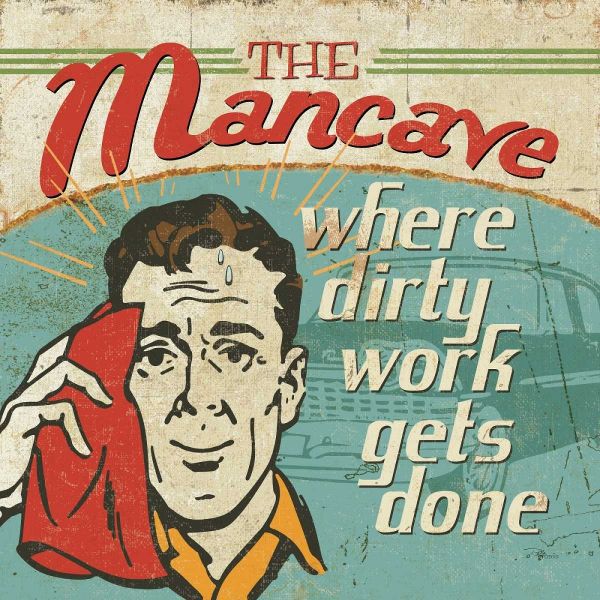 Mancave III - Where Dirty Work Gets Done