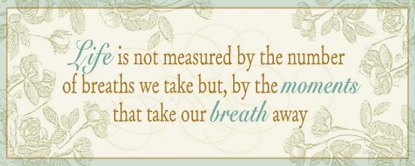 Life is not measured...