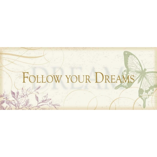 Follow  your dreams