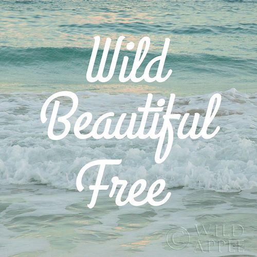 Wild Beautiful Free