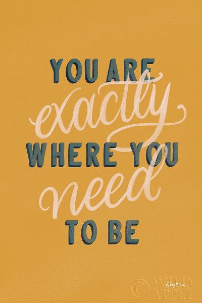 You are Exactly Where You Need to Be