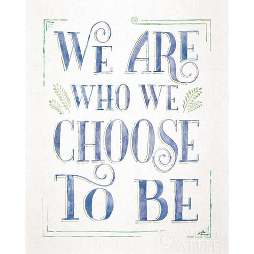 We are Who We Choose to Be I