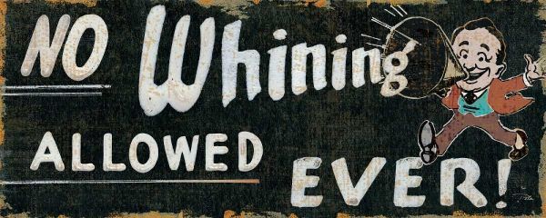 No Whining Allowed
