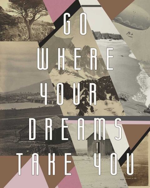Go where you dreams I