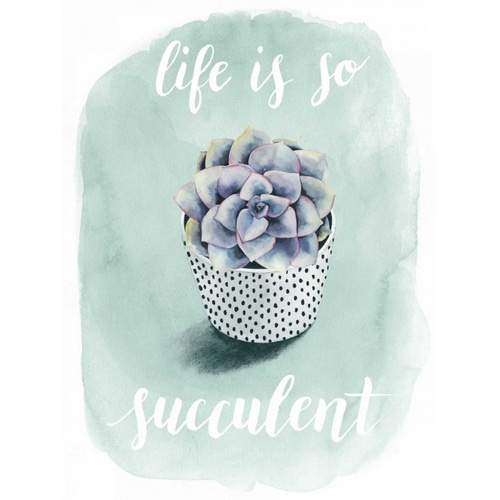 Life is Succulent I