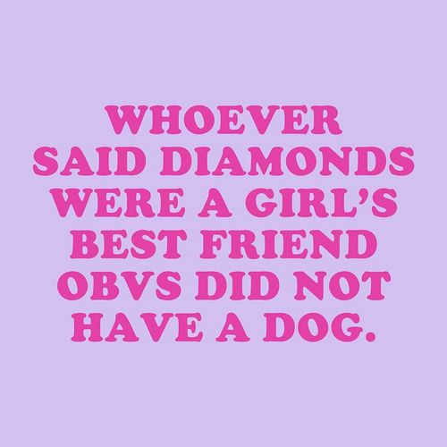 Dogs and Diamonds