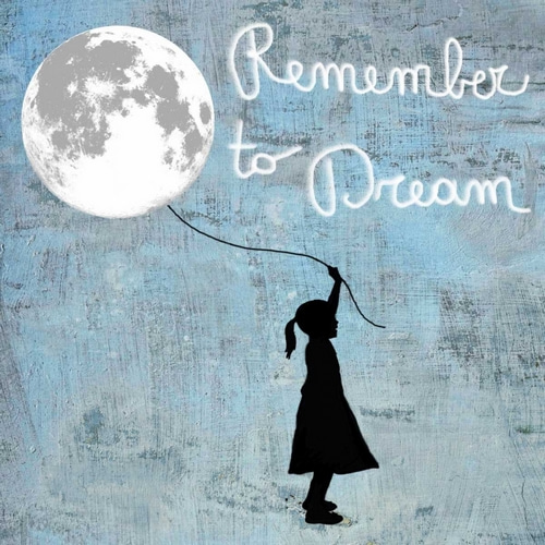 Remember to Dream