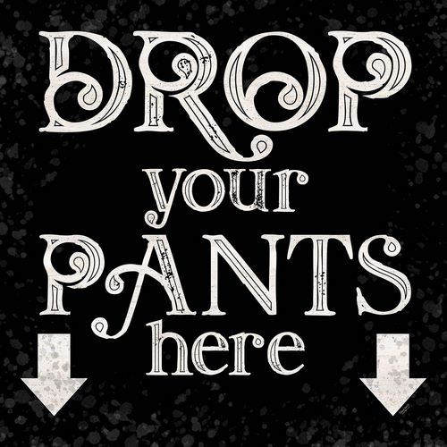 Laundry Room Humor black I-Drop your Pants