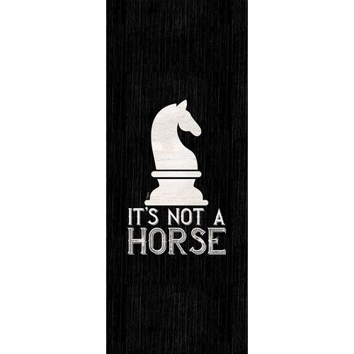 Chess Sentiment vertical black IV-Not a Horse
