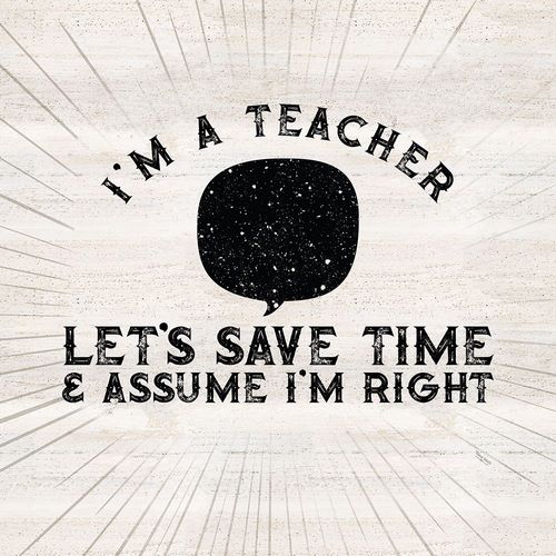 Teacher Truths I-Assume I&#039;&#039;m Right