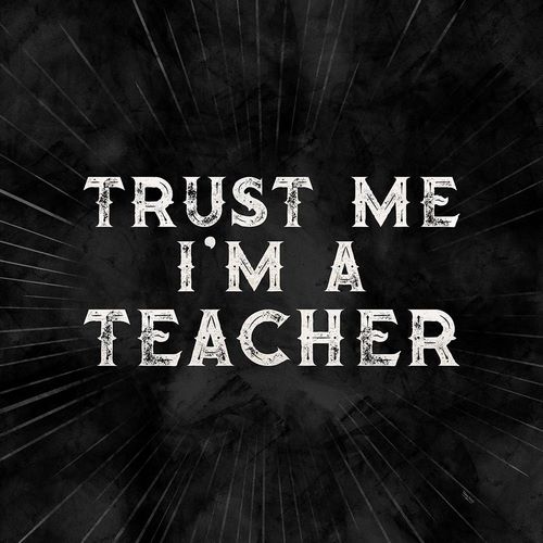 Teacher Truths black III-Trust Me