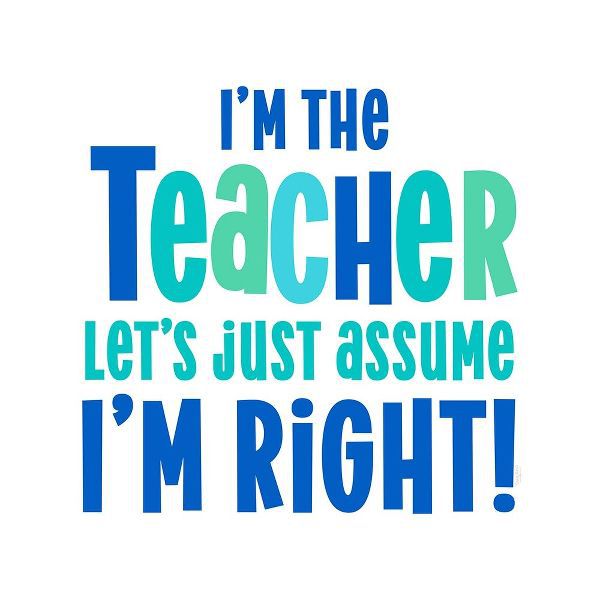 Teacher Truths blue I-Assume I&#039;&#039;m Right