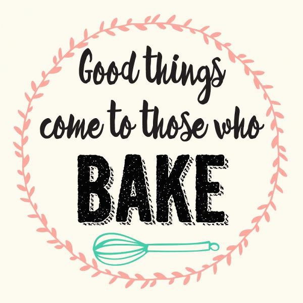 Good Thing Come To Those Who Bake