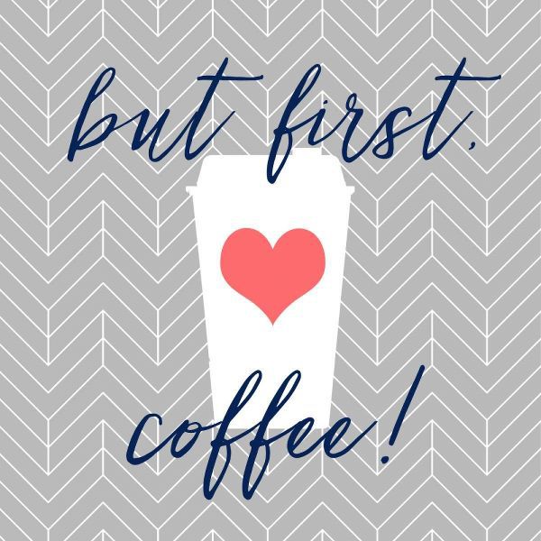 But First, Coffee!