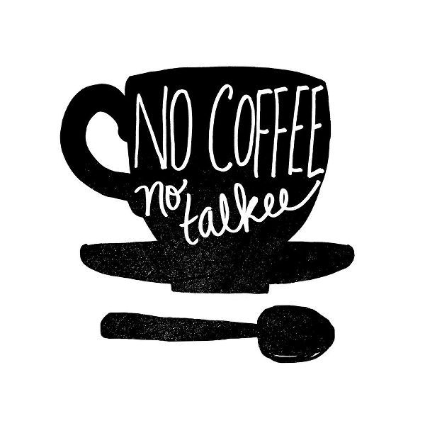 No Coffee, No Talkee