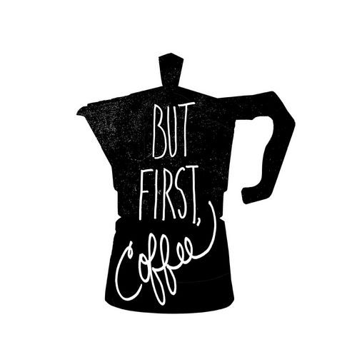 But First, Coffee