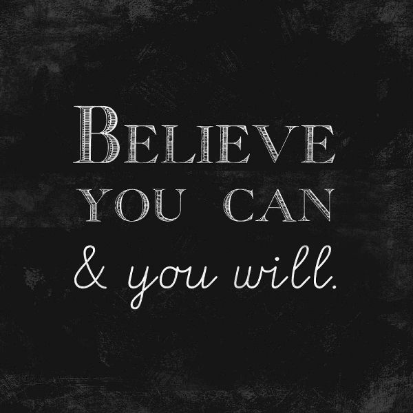 Believe You Can and You Will