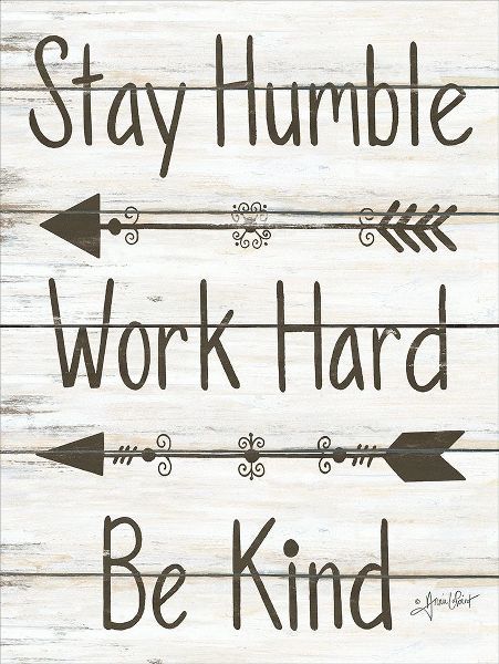 Stay Humble - Work Hard - Be Kind