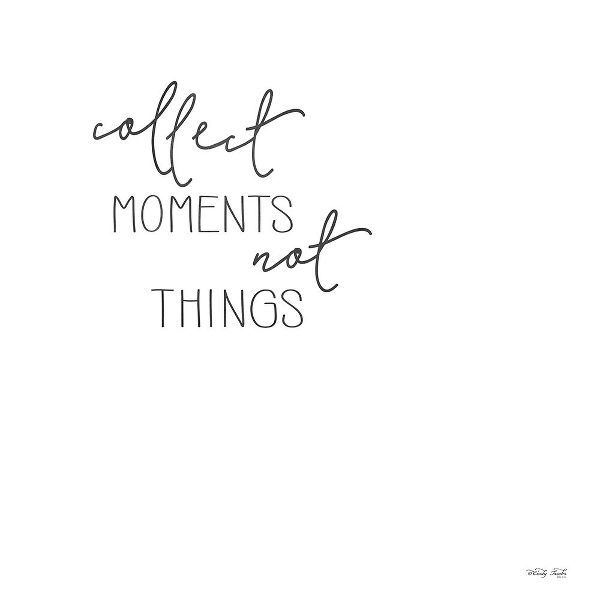 Jacobs, Cindy 아티스트의 Collect Moments Not Things 작품