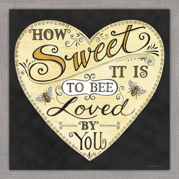 How Sweet It is to Bee Loved by You