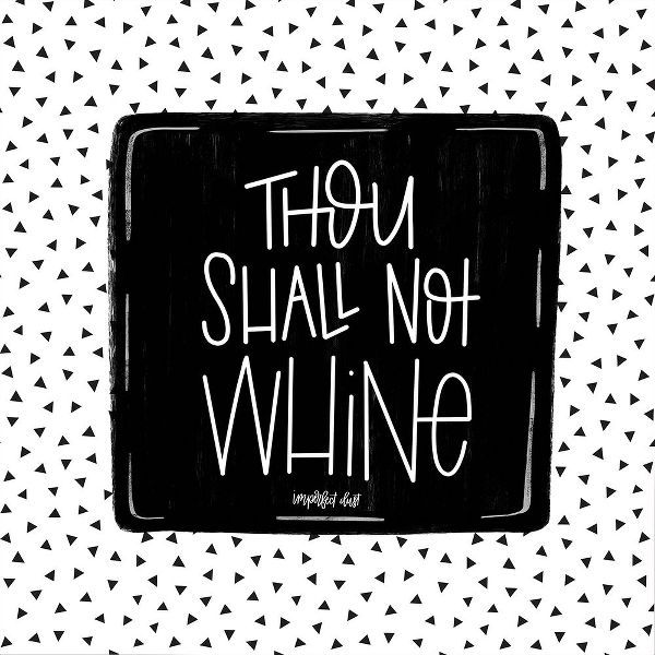 Thou Shall Not Whine