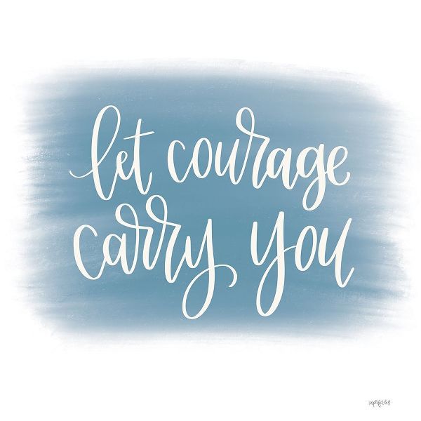 Let Courage Carry You