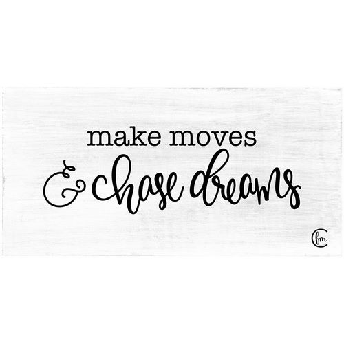Make Moves and Chase Dreams