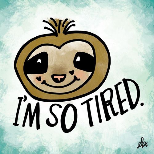 Im So Tired