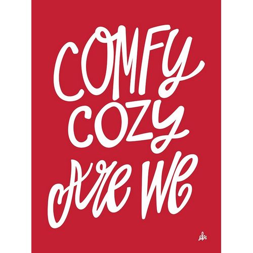 Comfy Cozy Are We