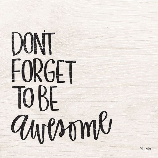 Dont Forget to be Awesome