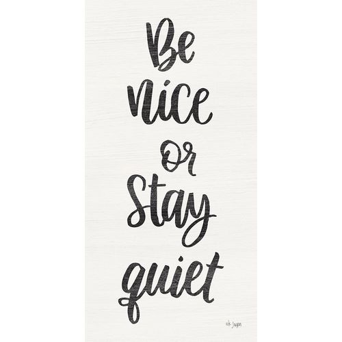 Be Nice or Stay Quiet