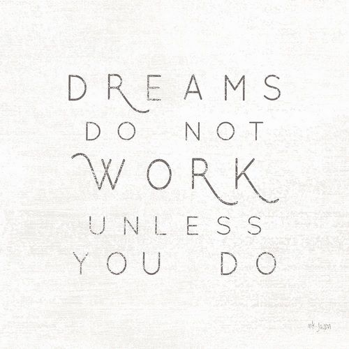 Dreams Do Not Work Unless??
