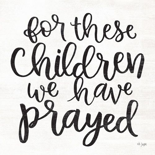 For These Children We Have Prayed