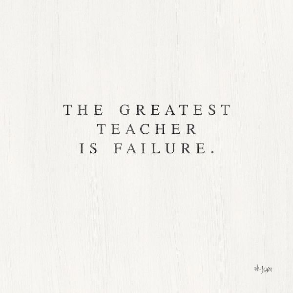 Greatest Teacher is Failure