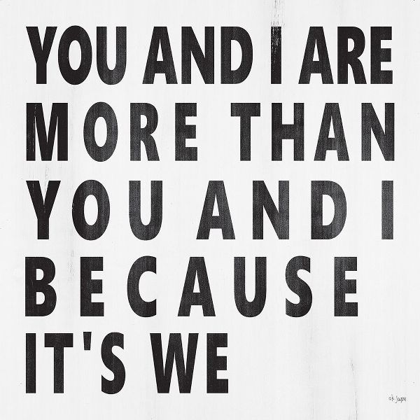 You and I Are More