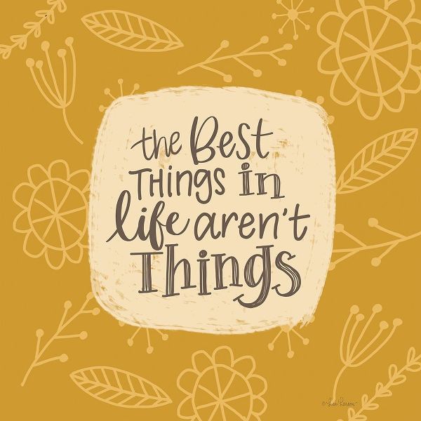 The Best Things in Life Arent Things